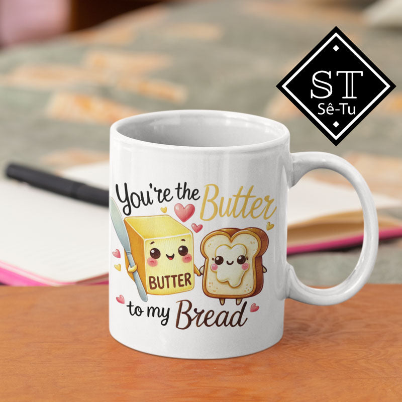 Eres la mantequilla de mi pan Taza
